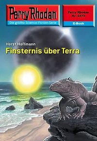 Perry Rhodan 2470: Finsternis über Terra: Rhodan-Zyklus "Negasphäre"