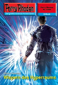 Perry Rhodan 2486: Wispern des Hyperraums: Rhodan-Zyklus "Negasphäre"