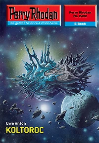 Perry Rhodan 2492: Koltoroc: Rhodan-Zyklus "Negasphäre"