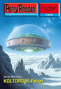 Perry Rhodan 2495: Koltorocs Feuer: Rhodan-Zyklus "Negasphäre"