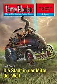 Perry Rhodan 2553: Die Stadt der Mitte Welt: Rhodan-Zyklus "Stardust"