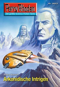 Perry Rhodan 2653: Arkonidische Intrigen: Rhodan-Zyklus "Neuroversum"