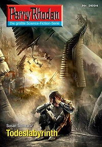 Perry Rhodan 2694: Todeslabyrinth: Rhodan-Zyklus "Neuroversum"