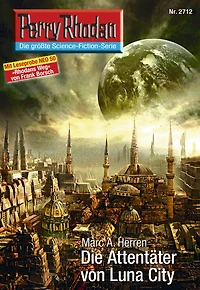 Perry Rhodan 2712: Die Attentäter von Luna-City: Rhodan-Zyklus "Das Atopische Tribunal"