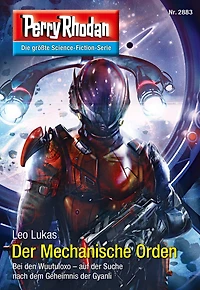 Perry Rhodan 2883: Der Mechanische Orden: Rhodan-Zyklus "Sternengruft"