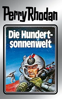 Perry Rhodan 17: Die Hundertsonnenwelt (Silberband): 5. Band des Zyklus "Die Posbis"