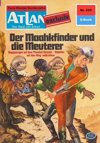 Atlan 295: Der Maakhfinder und die Meuterer: Atlan-Zyklus "Der Held von Arkon"