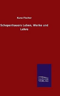 Schopenhauers Leben, Werke und Lehre