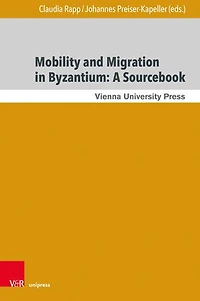 Mobility and Migration in Byzantium: A Sourcebook