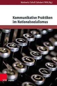 Kommunikative Praktiken im Nationalsozialismus