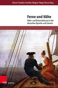 Ferne und Nahe: Nahe- und Distanzdiskurse in der deutschen Sprache und Literatur