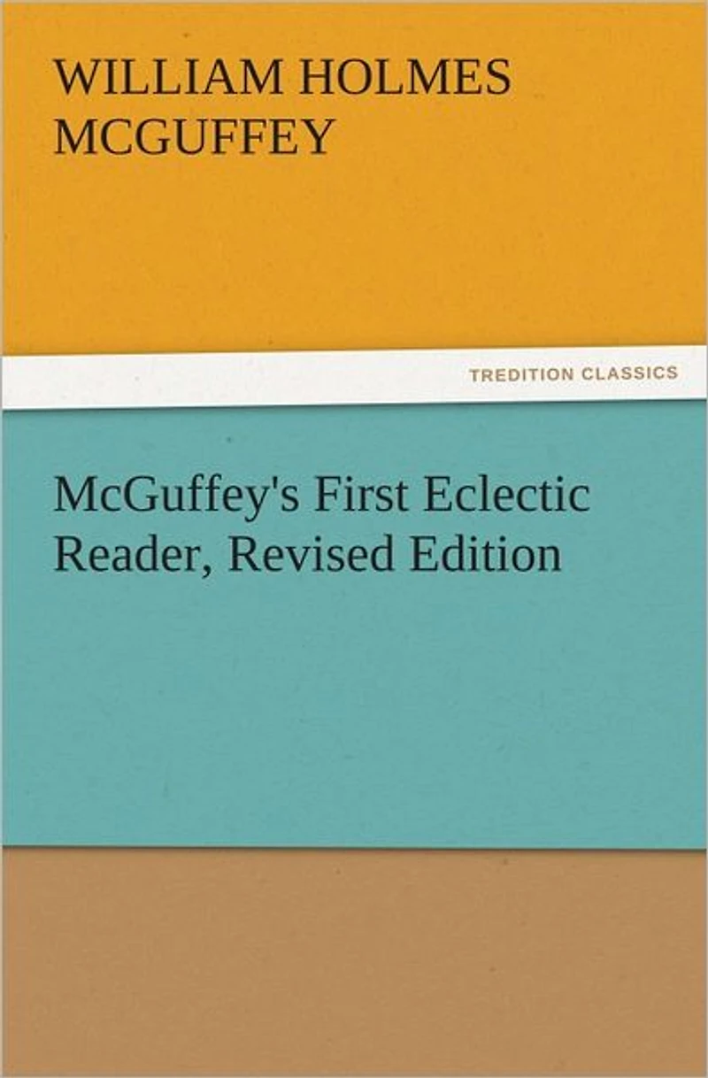 McGuffey's First Eclectic Reader: Revised Edition (1879)