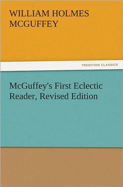 McGuffey's First Eclectic Reader: Revised Edition (1879)