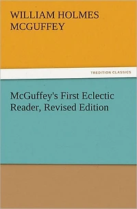 McGuffey's First Eclectic Reader: Revised Edition (1879)