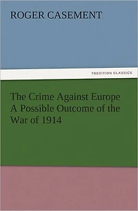 the Crime Against Europe; A Possible Outcome of War 1914