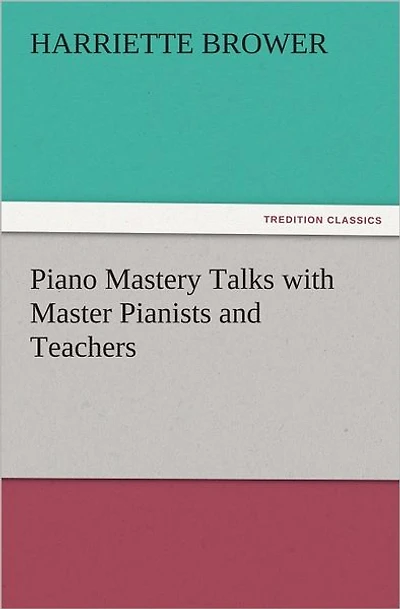 Piano Mastery: Talks with Master Pianists and Teachers