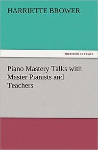 Piano Mastery: Talks with Master Pianists and Teachers