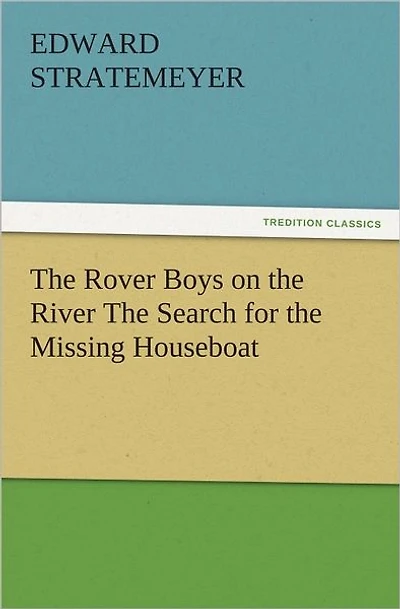the Rover Boys on River Search for Missing Houseboat