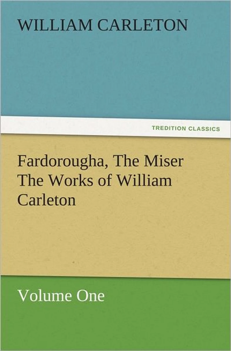 Fardorougha, The Miser Works of William Carleton, Volume One