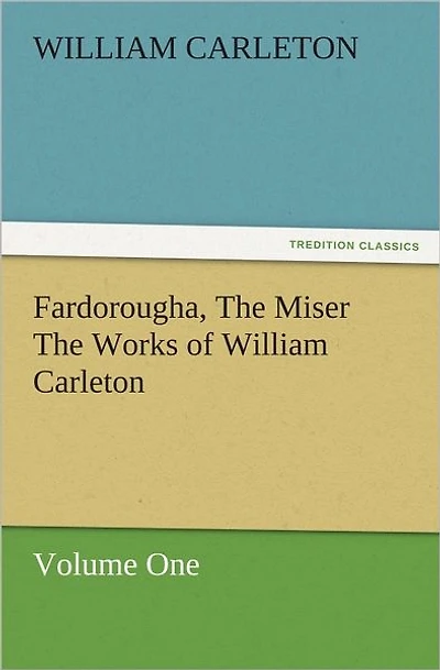 Fardorougha, The Miser Works of William Carleton, Volume One