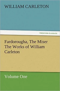 Fardorougha, The Miser Works of William Carleton, Volume One