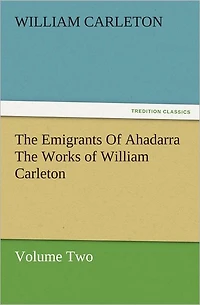 The Emigrants of Ahadarra Works William Carleton, Volume Two