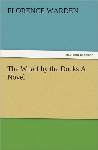 The Wharf By Docks A Novel