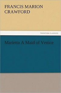Marietta, a Maid of Venice