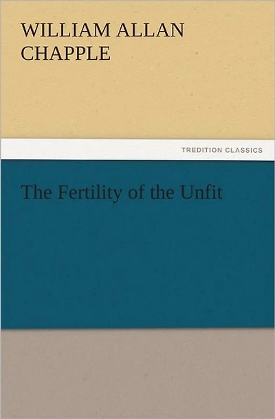 The Fertility of the Unfit