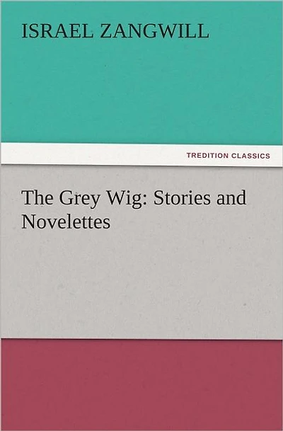 The Grey Wig: Stories and Novelettes