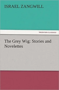 The Grey Wig: Stories and Novelettes