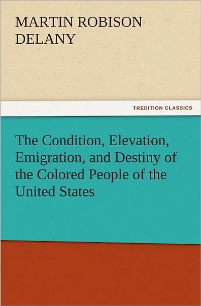 the Condition, Elevation, Emigration, and Destiny of Colored People United States