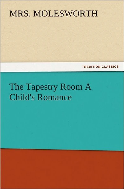 The Tapestry Room A Child's Romance