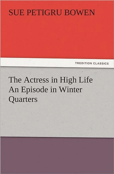 The Actress in High Life An Episode in Winter Quarters