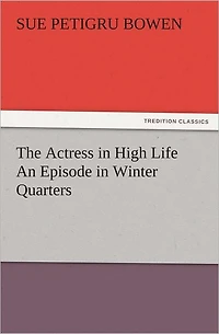 The Actress in High Life An Episode in Winter Quarters