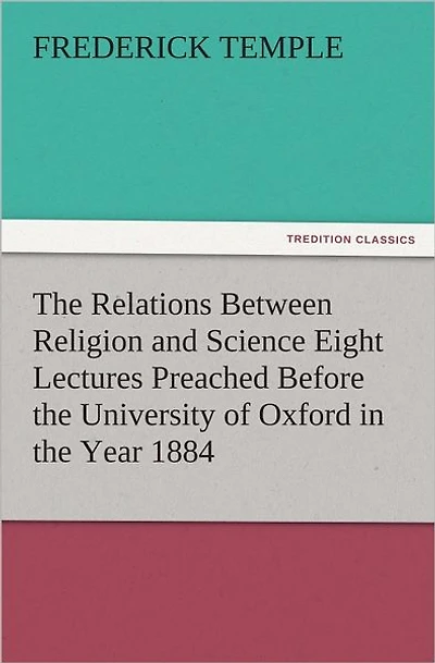 the Relations Between Religion and Science Eight Lectures Preached Before University of Oxford Year 1884