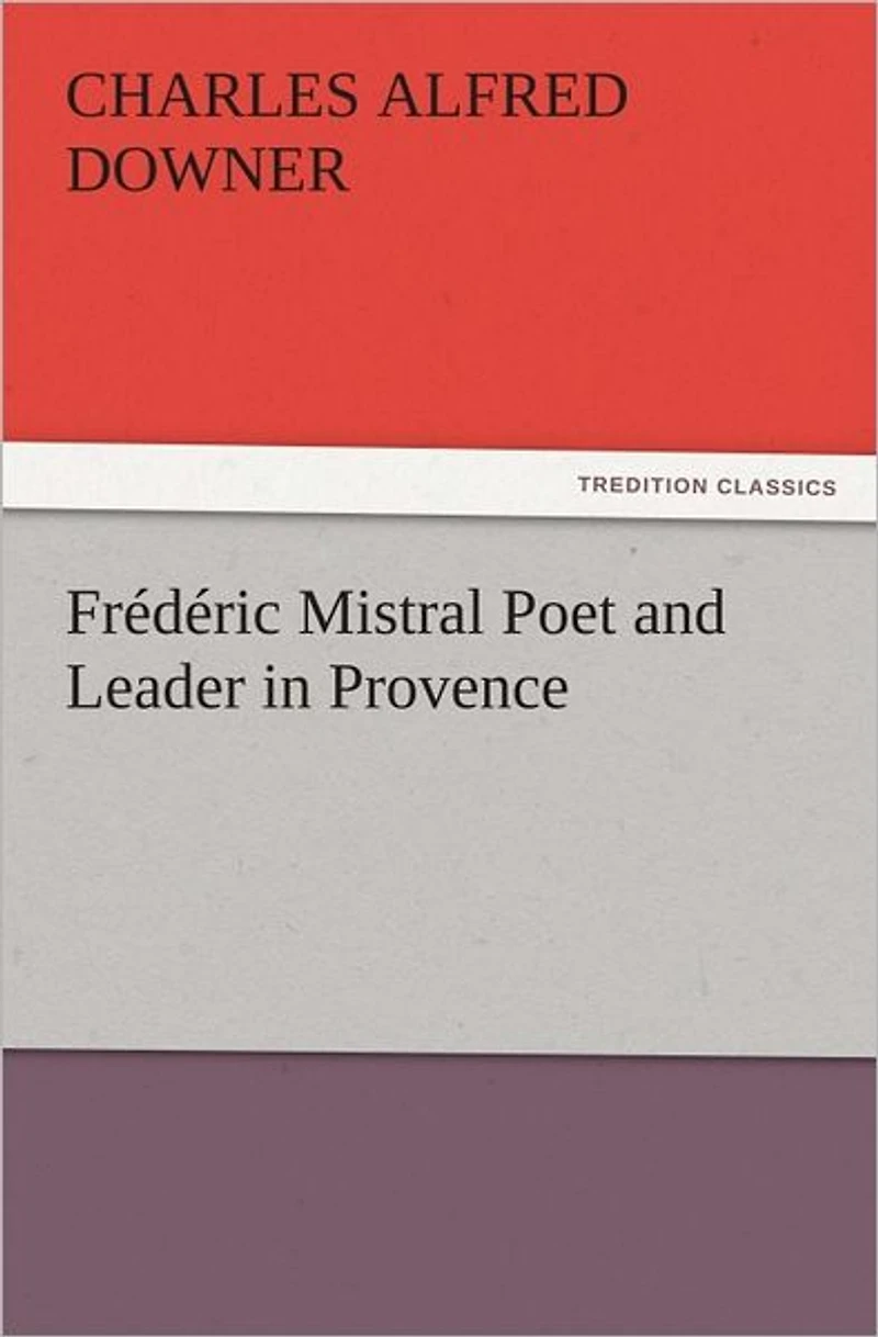 Frédéric Mistral Poet and Leader in Provence