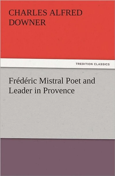 Frédéric Mistral Poet and Leader in Provence