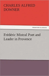 Frédéric Mistral Poet and Leader in Provence