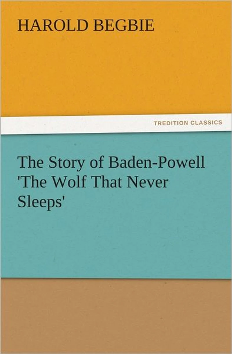 The Story of Baden-Powell (Barnes & Noble Digital Library): 'The Wolf That Never Sleeps'