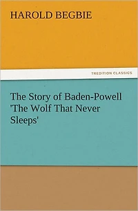 The Story of Baden-Powell (Barnes & Noble Digital Library): 'The Wolf That Never Sleeps'