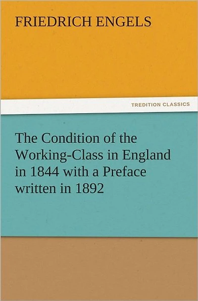 the Condition of Working-Class England 1844 with a Preface written 1892