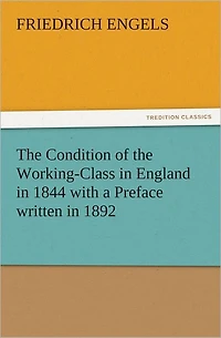 the Condition of Working-Class England 1844 with a Preface written 1892
