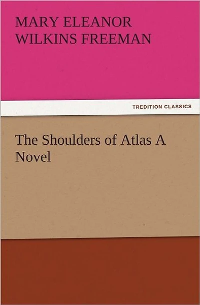 The Shoulders of Atlas A Novel