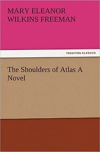 The Shoulders of Atlas A Novel