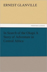 Search of the Okapi A Story Adventure Central Africa