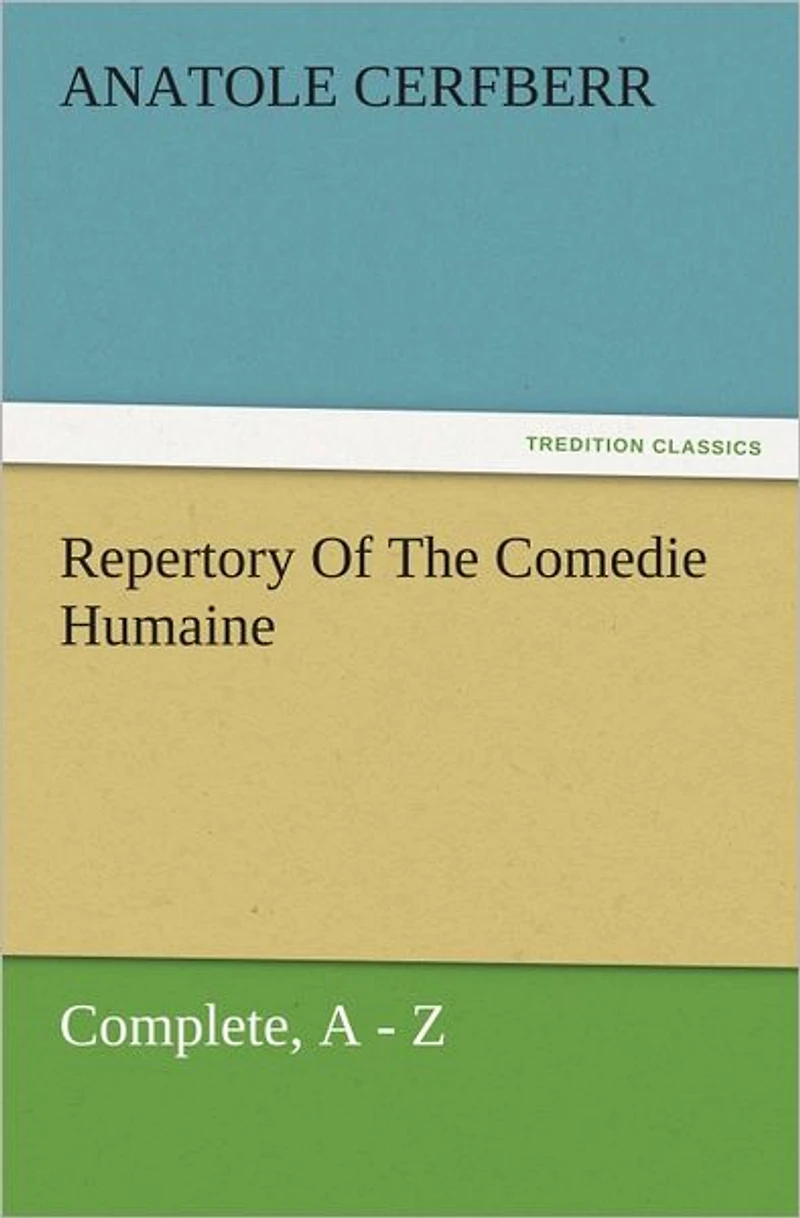 Repertory Of The Comedie Humaine, Complete, A Z