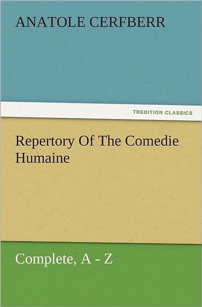 Repertory Of The Comedie Humaine, Complete, A Z