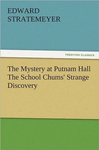 The Mystery at Putnam Hall School Chums' Strange Discovery