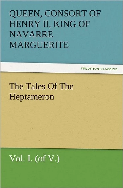 The Tales Of The Heptameron, Vol. I. (of V.)